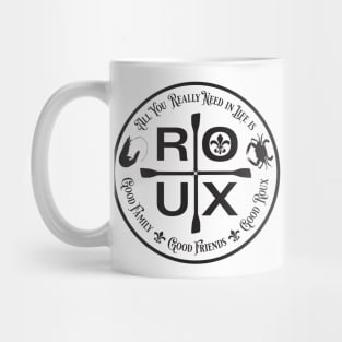 All You Really Need in Life is ... ROUX Mug